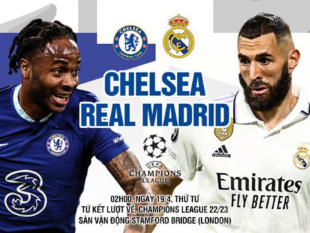 Nhận định, soi kèo Chelsea vs Real Madrid, 02h00 ngày 19/4