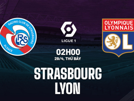 Nhận định bóng đá Strasbourg vs Lyon, 02h00 ngày 29/4: Điểm tựa sân khách