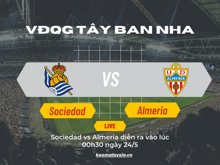 Nhận định bóng đá Sociedad vs Almeria, 00h30 ngày 24/5