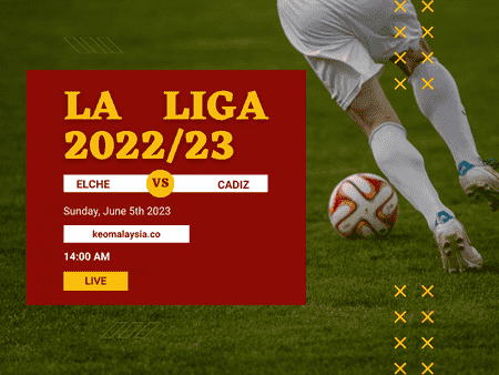 Nhận định bóng đá Elche vs Cadiz, 02h00 ngày 5/6