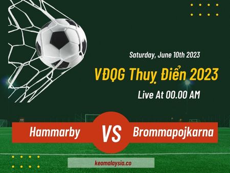 Nhận định bóng đá Hammarby vs Brommapojkarna, 0h00 ngày 10/6