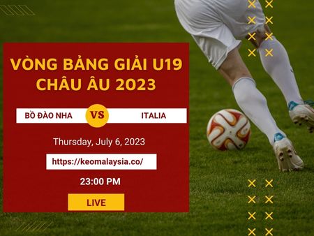 Nhận định bóng đá U19 Bồ Đào Nha vs U19 Italia, 23h00 ngày 6/7