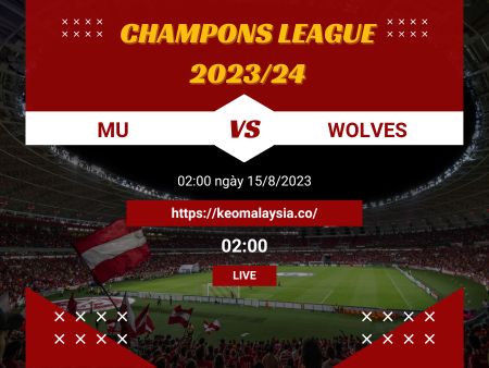 Soi Kèo Nhận Định Trận MU vs Wolves Ngày 15/8//2023
