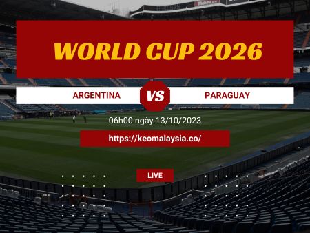 Nhận định, soi kèo Argentina vs Paraguay, 06h00 ngày 13/10